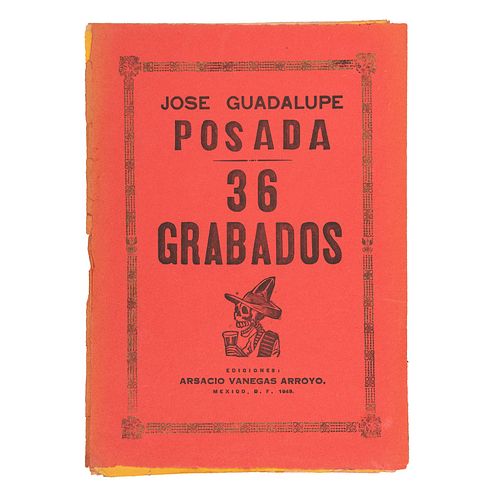 Vanegas Arroyo, Arsacio. José Guadalupe Posada. 36 Grabados. México: Arsacio Vargas Arroyo, 1948.