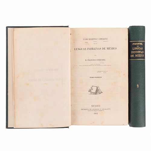 Pimentel, Francisco. Cuadro Descriptivo y Comparativo de las Lenguas Indígenas de México. México, 1862. Tomos I-II. Piezas: 2.
