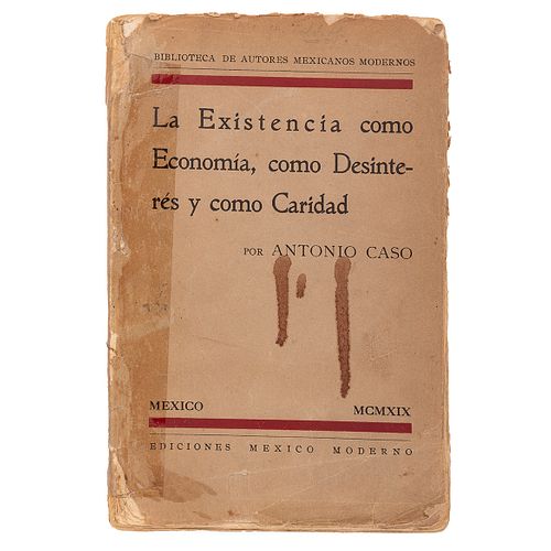 Caso, Antonio. La Existencia como Economía, como Desinterés y como Caridad. México: Ediciones México Moderno, 1919..