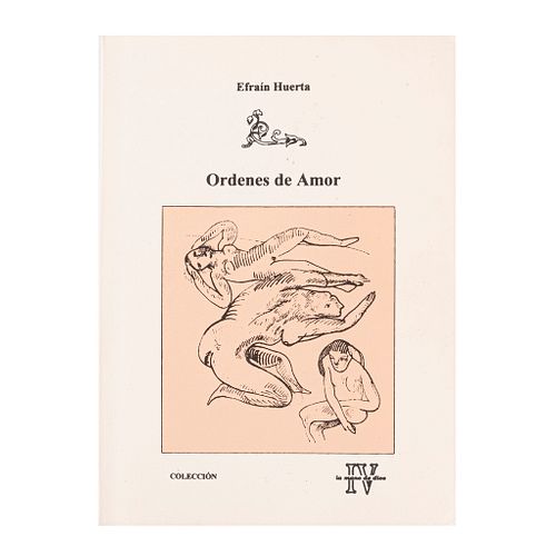 Huerta, Efraín. Ordenes de Amor. Mexico: Fondo Nacional para la Cultura y las Artes, 1998. Con una serigrafía de José Luis Cuevas.