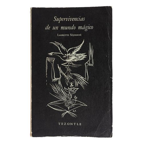 Séjourné, Laurette. Supervivencias de un Mundo Mágico. México: Tezontle, 1953. Dibujos de Leonora Carrington. Primera edición.