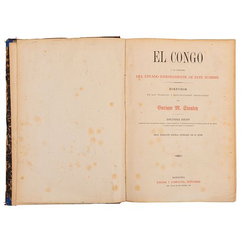 Stanley, Enrique M. El Congo y la Creación del Estado Independiente de este Nombre. Barcelona: ca. 1890. Láminas en negro y en color.