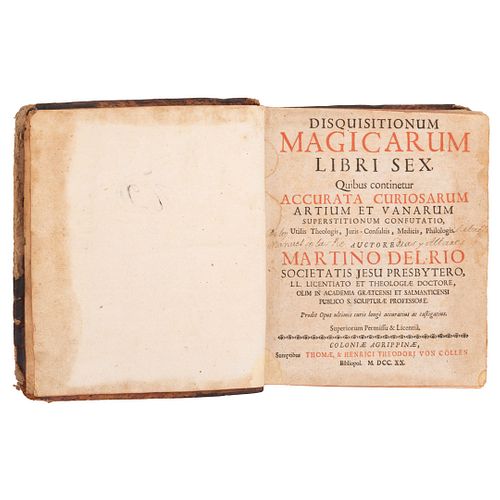 Rio, Martino del. Disquisitionum Magicarum Libri Sex Quibus Continetur Accurata Curiosarum Artium et Vanarum... Coloniae: 1720.
