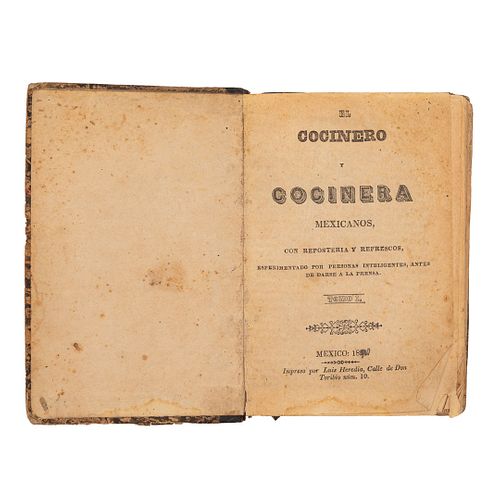 El Cocinero y Cocinera Mexicanos, con Repostería y Refrescos. México: Impreso por Luis Heredia, 1851. Dos tomos en un volumen.