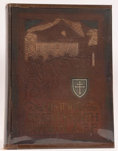"THE HISTORY OF THE 79TH DIVISION A.E.F." COMPILED BY THE HISTORY COMITTEE 79TH DIVISION ASSOCIATION, H 10 1/2", W 8" 