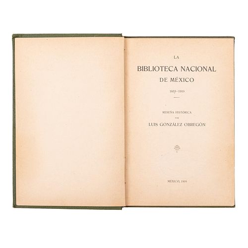 González Obregón, Luis. La Biblioteca Nacional de México 1833 - 1910. Reseña Histórica. México, 1910. Un plano plegado.