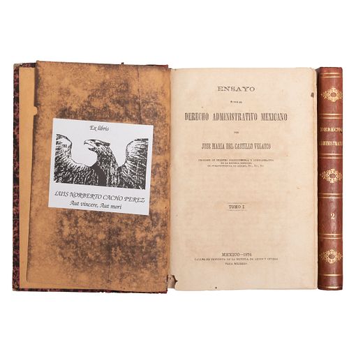 Castillo Velasco, José María del.  Ensayo sobre el Derecho Administrativo Mexicano. México, 1874 - 1875. Tomos I - II. Piezas: 2.