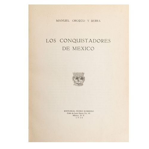 Orozco y Berra, Manuel. Los Conquistadores de México. México: Editorial Pedro Robredo, 1938.