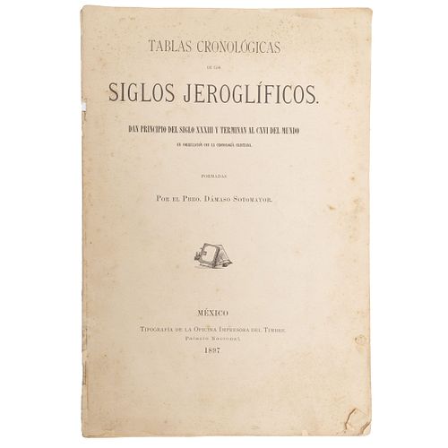 Sotomayor, Dámaso. La Clave Jeroglífica de los Siglos Jeroglíficos.  México: Tipografía de la Oficina Impresora del Timbre, 1897.