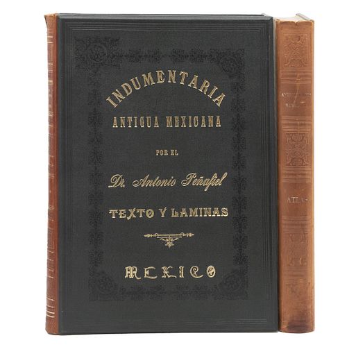 Peñafiel, Antonio. Indumentaria Antigua Mexicana. Vestidos Guerreros y Civiles de los Mexicanos / Atlas de las Antigüedades Mexicanas.