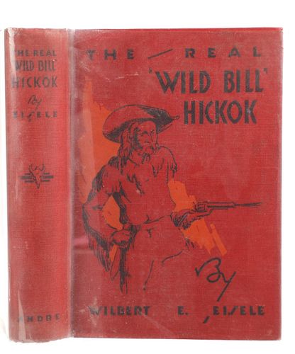 "The Real 'Wild Bill' Hickok" By Wilbert E. Eisele