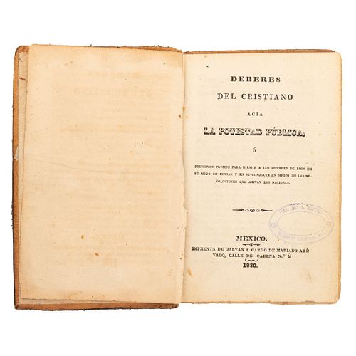 Deberes del Cristiano Hacia la Potestad Pública o Principios Propios para Dirigir a los Hombres de Bien en su Modo de Pensar. Méx, 1830