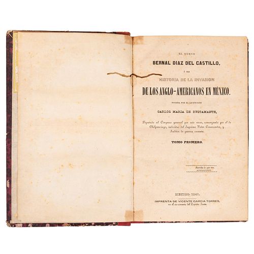 Bustamante, Carlos María de. El Nuevo Bernal Díaz del Castillo o sea Historia de la Invasión. México, 1847. Tomos I - II, en un volumen