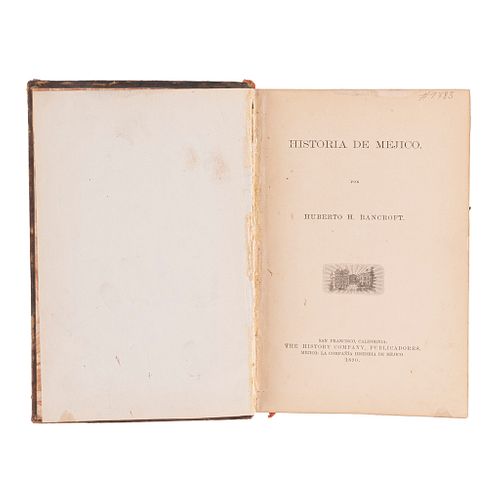 Bancroft, Huberto H. Historia de Méjico. San Francisco, California / Méjico: The History Company, Publicadores. 1890. Ilustrado