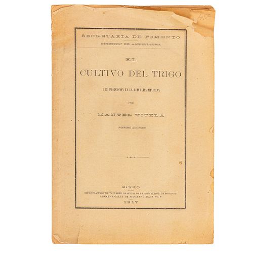 Vitela, Manuel. El Cultivo del Trigo y su Producción en la República Mexicana. México: Secretaría de Fomento, 1917. 8o...