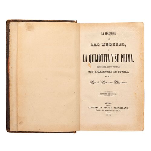 El Pensador Mexicano. La Educación de las Mugeres o la Quijotita y su Prima. México: 1842. Ilustrado con 20 litografías.