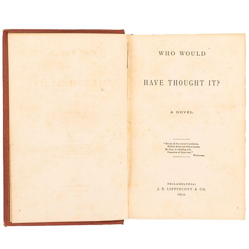 Ruiz de Burton, María Amparo. Who Would Have Thought It? A Novel. Philadelphia: 1872. Dedicado para el Sr. Lerdo de Tejada, por la auto