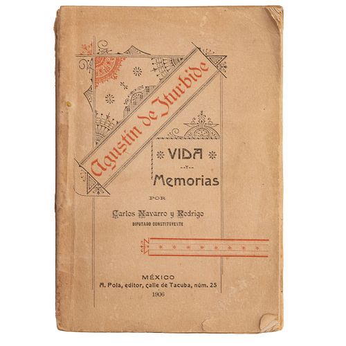 Navarro y Rodrigo, Carlos. Agustín de Iturbide. Vida y Memorias. México: M. Pola, Editor, 1906.