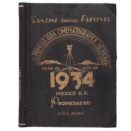 Santini Publicista Presenta. La Primera Guía Cinematográfica Mexicana para el año de 1934. México, D. F., marzo de 1934....