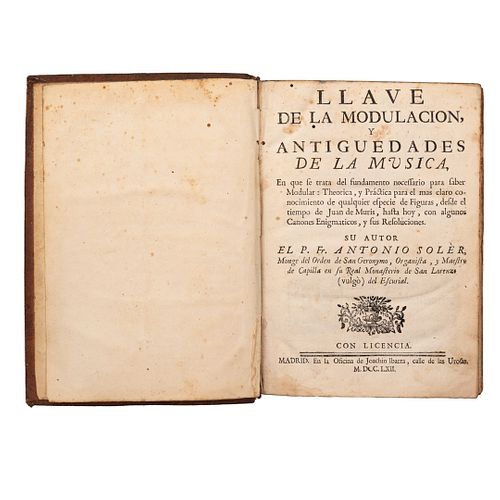 Soler, Antonio. Llave de la Modulación y Antigüedades de la Música. Madrid: En la Oficina de Joachin Ibarra, 1762.  8o...