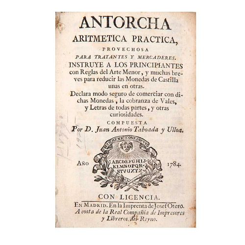 Taboada y Ulloa, Juan Antonio. Antorcha Aritmetica Practica.  En Madrid: En la Imprenta de Josef Otero, 1784. En pergamino.