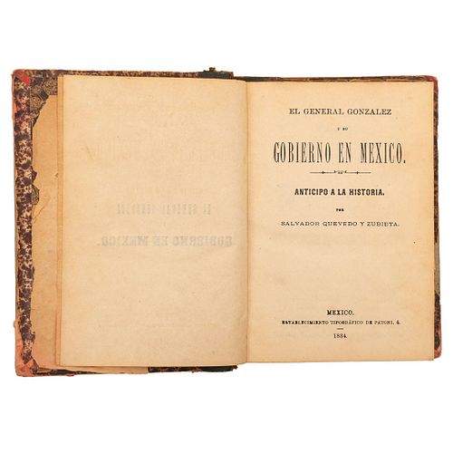Quevedo y Zubieta, Salvador. El General González y su Gobierno en Mexico. México: Establecimiento Tipográfico de Patoni, 1884.