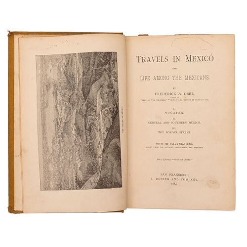 Ober, Frederick A. Travels in Mexico and Life Among the Mexicans. San Francisco: J. Dewing and Company, 1884. Ilustrado.