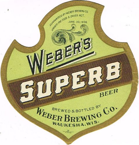 1906 Weber's Superb Beer 12oz Not In Books Label Waukesha Wisconsin