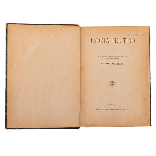 Ángeles, Felipe. Teoría del Tiro. México: Talleres del Departamento de Estado Mayor, 1908.  Primera edición.