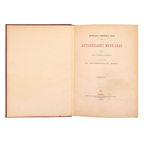 Antigüedades Mexicanas. México: Oficina de la Secretaría de Fomento, 1892. Texto. Ex Libris de Joaquín Cortina Goribar.