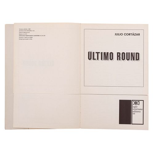 Cortázar, Julio. Último Round. México: Siglo XXI Editores, 1969.  Primera edición.