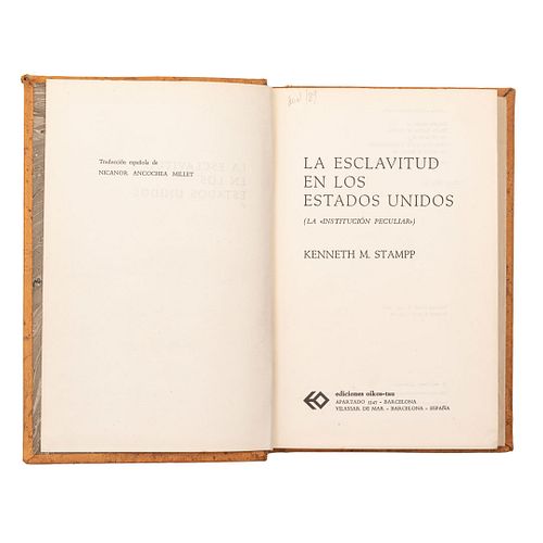 Stampp, Kenneth M. La Esclavitud en los Estados Unidos (La "Institución Peculiar"). Barcelona, 1966. Primera edición en español.