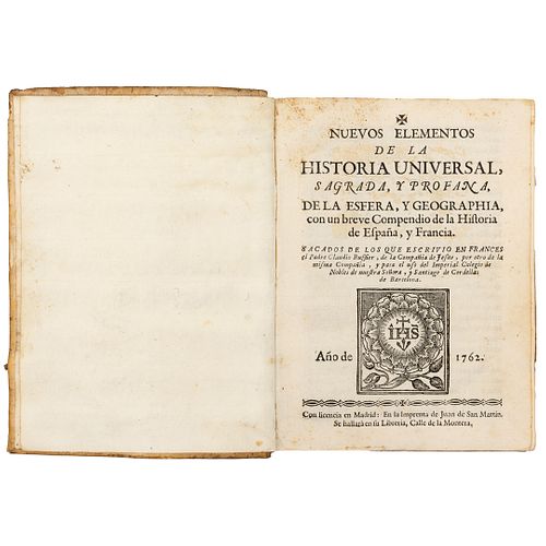 Buffier, Claudio. Nuevos Elementos de la Historia Universal, Sagrada y Profana, de la Esfera y Geografía con un breve... Madrid: 1762.