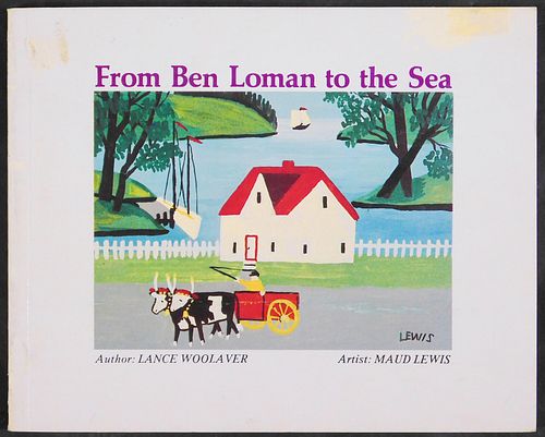 From Ben Loman to the Sea: Poetry by Lance Woolaver with paintings by Maud Lewis
