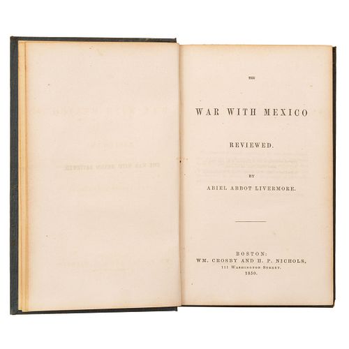 Abbot Livermore, Abiel. The War with Mexico Reviewed. Boston: Wm. Crosby and H. P. Nichols, 1850.