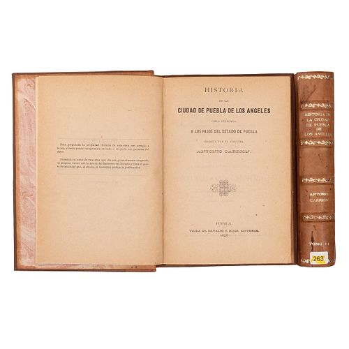 Carrión, Antonio. Historia de la Ciudad de Puebla de los Ángeles. Puebla: 1896 y1897. Tomos I - II.  Pzs 2