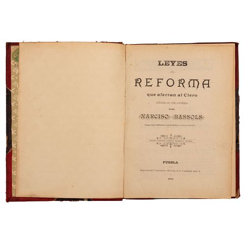 Bassols, Narciso. Leyes de Reforma que Afectan al Clero. Puebla: Imprenta del Convictorio, 1902. 2da. edición.