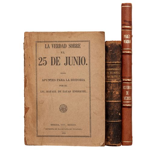Correspondencia de Juárez y Montluc / La Verdad sobre 25 de Junio Apuntes para la Historia / Un Polemista Embrollador... Piezas: 3.