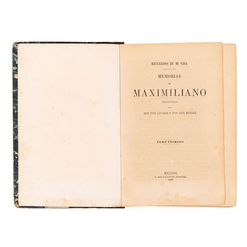 Habsburgo, Maximiliano de. Recuerdos de Mi Vida. Memorias de Maximiliano. México: 1869. Tomos I - II en un volumen.