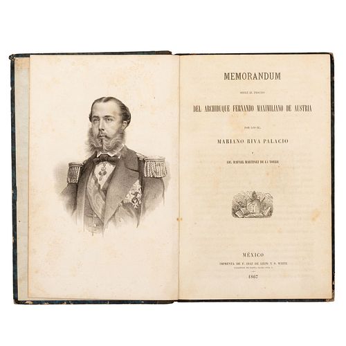 Riva Palacio, Mariano. Memorándum Sobre el Proceso y Defensa del Archiduque Fernando Maximiliano. México, 1867.