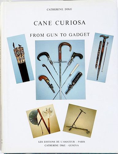 268. CANE CURIOSA FROM GUN TO GADGET by Catherine Dike – Hardcover with dust jacket - $300-$350