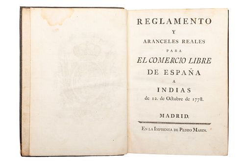Reglamento y Aranceles Reales para el Comercio Libre de España a Indias de 12 de Octubre de 1778. Madrid, 1778. Un grabado.
