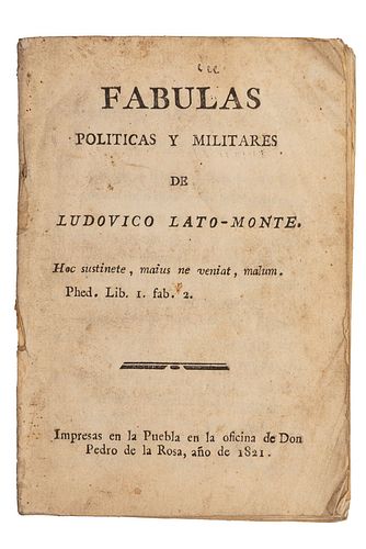 Ludovico Lato-Monte (Luis de Mendizábal). Fábulas Políticas y Militares. Puebla: En la Oficina de Don Pedro de la Rosa, 1821.
