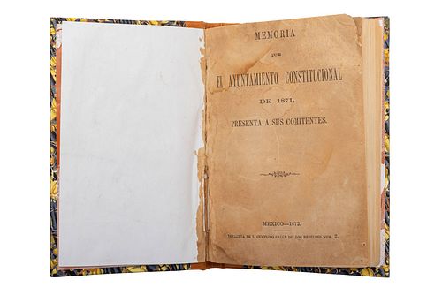 Memoria que el Ayuntamiento Constitucional de 1871, Presenta a sus Comitentes. México: Imprenta de Ignacio Cumplido, 1872. 10 tablas.
