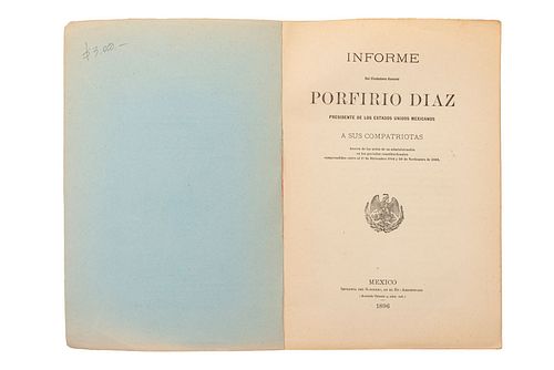 Díaz, Porfirio. Informe de los Periódos Constitucionales Comprendidos entre el 19 de Dic. de 1884 y 30 de Nov. de 1896. México, 1896.