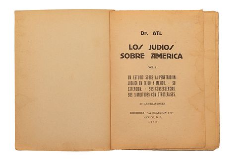 Dr. Atl. Los Judíos sobre América. La Casa Blanca Convertida en la Casa de Judá - ¿Y Los Americanos 100 %...?. México, 1942.
