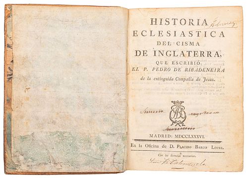 Ribadeneira, Pedro de. Historia Eclesiástica del Cisma de Inglaterra. Madrid: En la Oficina de Placido barco López, 1786.