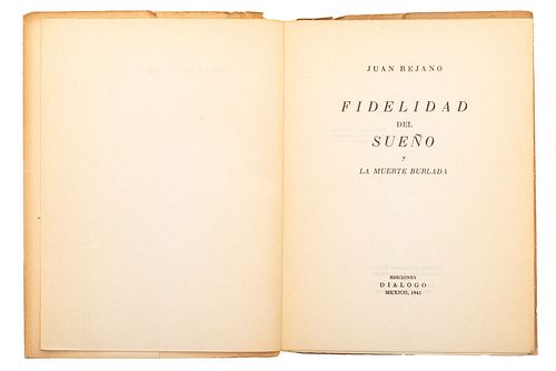 Rejano, Juan. Fidelidad del Sueño y la Muerte Burlada. México, 1943. 1era edición. Dedicado y firmado por el autor.