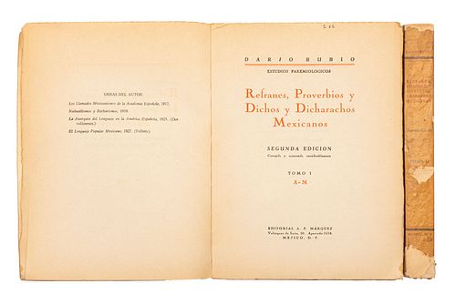 Rubio, Dario. Refranes, Proverbios y Dichos y Dicharachos Mexicanos. Mejico: Editorial A. P. Márquez, 1940. Tomos I - II. 2da edición.