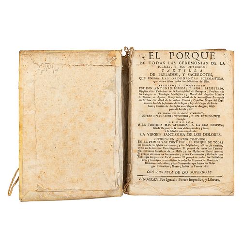 Lobera y Abio, Antonio. El Porque de Todas las Ceremonias de la Iglesia y sus Misterios... Figueras: Por Ignacio Porter, 1769.